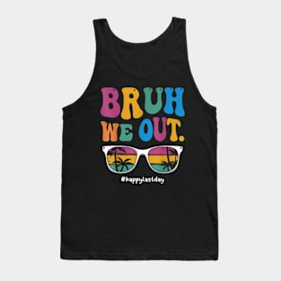 Bruh We Out Happy Last Day Of School Teacher Boy Girl Summer Tank Top